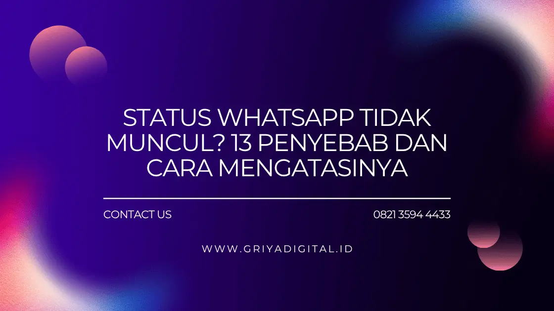 Status WhatsApp Tidak Muncul? 13 Penyebab dan Cara Mengatasinya